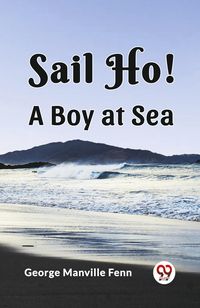 Produktbild: Sail Ho! A Boy at Sea
