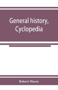 Produktbild: General history, cyclopedia and dictionary of freemasonry; containing an elaborate account of the rise and progress of freemasonry and its kindred associations--ancient and modern. Also, definitions of the technical terms used by the fraternity