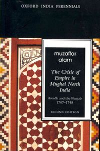 Produktbild: The Crisis of Empire in Mughal North India Awadh and Punjab, 1707-1748