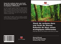 Produktbild: Stock de carbone dans une for&ecirc;t de Shorea Robusta de deux zones &eacute;cologiques diff&eacute;rentes
