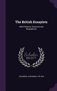 Produktbild: The British Essayists: With Prefaces, Historical and Biographical