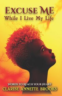 Produktbild: Excuse Me While I Live My Life: Words to Reach Your Heart
