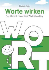 Produktbild: Worte wirken - Der Mensch hinter dem Wort ist wichtig
