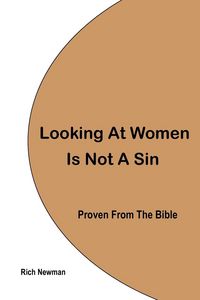 Produktbild: Looking At Women Is Not A Sin, Proven From The Bible