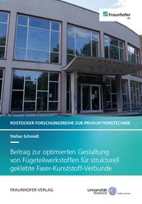 Produktbild: Beitrag zur optimierten Gestaltung von F&uuml;geteilwerkstoffen f&uuml;r strukturell geklebte Faser-Kunststoff-Verbunde
