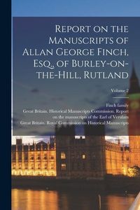 Produktbild: Report on the Manuscripts of Allan George Finch, Esq., of Burley-on-the-Hill, Rutland; Volume 2
