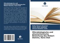 Produktbild: Mikrobiologische und physiochemische Bewertung des Watari-Damms, Kano Stat