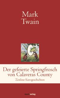 Bild vom Artikel Der gefeierte Springfrosch von Calaveras County vom Autor Mark Twain