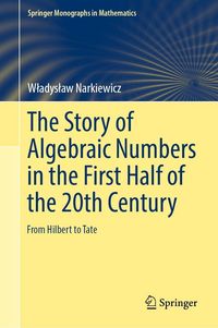 Produktbild: The Story of Algebraic Numbers in the First Half of the 20th Century