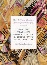 Produktbild: A Primer for Teaching Women, Gender, and Sexuality in World History
