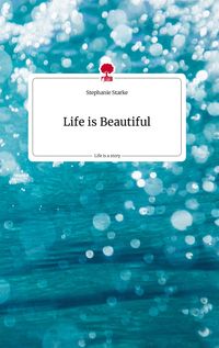 Produktbild: Life is Beautiful. Life is a Story - story.one