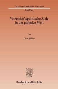 Produktbild: Wirtschaftspolitische Ziele in der globalen Welt.