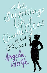 Produktbild: The Surprising Life of Charlie Glass (size 18 and a bit)