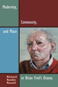 Produktbild: Modernity, Community, and Place in Brian Friel's Drama