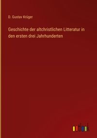 Produktbild: Geschichte der altchristlichen Litteratur in den ersten drei Jahrhunderten
