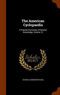Produktbild: The American Cyclopaedia: A Popular Dictionary of General Knowledge, Volume 12