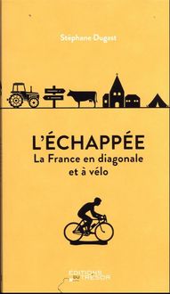 Produktbild: L'&eacute;chapp&eacute;e : la France en diagonale et &agrave; v&eacute;lo