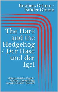 Produktbild: The Hare and the Hedgehog / Der Hase und der Igel (Bilingual Edition: English - German / Zweisprachige Ausgabe: Englisch - Deutsch)