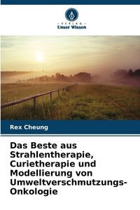 Produktbild: Das Beste aus Strahlentherapie, Curietherapie und Modellierung von Umweltverschmutzungs-Onkologie