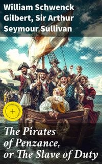 Produktbild: The Pirates of Penzance, or The Slave of Duty