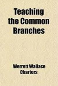 Produktbild: Teaching the Common Branches; A Textbook for Teachers of Rural and Graded Schools