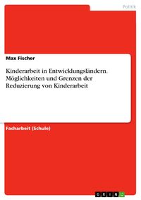 Produktbild: Kinderarbeit in Entwicklungsl&auml;ndern. M&ouml;glichkeiten und Grenzen der Reduzierung von Kinderarbeit