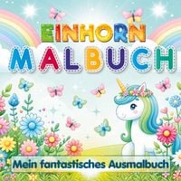 Produktbild: Einhorn Malbuch &ndash; Mein fantastisches Ausmalbuch f&uuml;r M&auml;dchen ab 4 Jahren