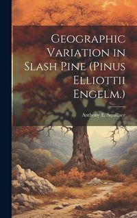 Produktbild: Geographic Variation in Slash Pine (Pinus Elliottii Engelm.)