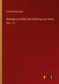 Produktbild: Beitr&auml;ge zur Kritik und Erkl&auml;rung von Horat. Sat. I. 9