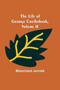 Produktbild: The Life of George Cruikshank, Vol. II.