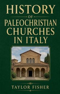 Produktbild: History of Paleochristian Churches in Italy