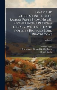 Produktbild: Diary and Correspondence of Samuel Pepys From His MS. Cypher in the Pepsyian Library, With a Life and Notes by Richard Lord Braybrooke