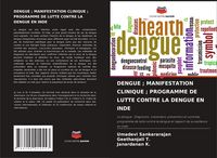 Produktbild: Dengue ; Manifestation Clinique ; Programme De Lutte Contre La Dengue En Inde