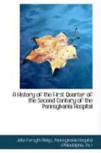 Produktbild: A History of the First Quarter of the Second Century of the Pennsylvania Hospital