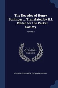 Bild vom Artikel The Decades of Henry Bullinger ... Translated by H.I. ... Edited for the Parker Society; Volume 2 vom Autor Heinrich Bullinger
