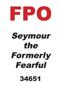 Produktbild: Seymour, the Formerly Fearful