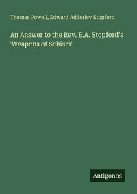 Produktbild: An Answer to the Rev. E.A. Stopford's 'Weapons of Schism'.