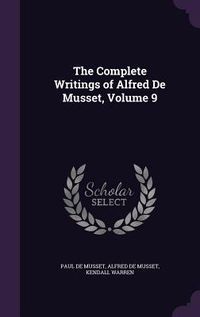 Produktbild: The Complete Writings of Alfred De Musset, Volume 9