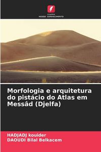 Produktbild: Morfologia e arquitetura do pist&aacute;cio do Atlas em Mess&acirc;d (Djelfa)