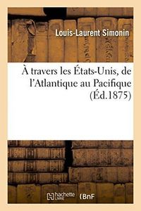 Produktbild: A Travers Les &Eacute;tats-Unis, de l'Atlantique Au Pacifique
