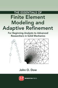 Produktbild: The Essentials of Finite Element Modeling and Adaptive Refinement