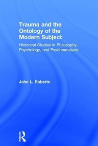 Produktbild: Roberts, J: Trauma and the Ontology of the Modern Subject