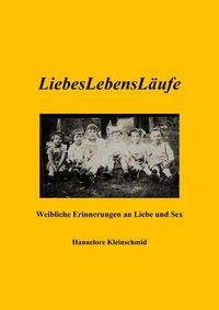 Produktbild: LiebesLebensL&auml;ufe - Weibliche Erinnerungen an Liebe und Sex