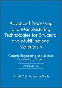 Produktbild: Advanced Processing and Manufacturing Technologies for Structural and Multifunctional Materials V, Volume 32, Issue 8