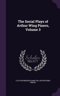 Produktbild: The Social Plays of Arthur Wing Pinero, Volume 3