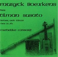 Produktbild: Medelike Consort: Musyck Boexkens Tilman Susato