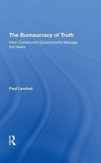 Produktbild: Lendvai, P: The Bureaucracy Of Truth