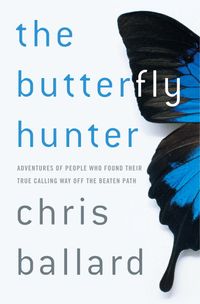 Produktbild: The Butterfly Hunter: Adventures of People Who Found Their True Calling Way Off the Beaten Path
