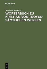 Produktbild: W&ouml;rterbuch zu Kristian von Troyes' s&auml;mtlichen Werken