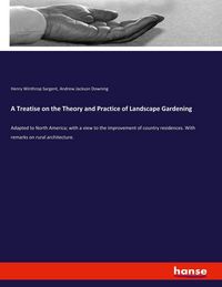Produktbild: A Treatise on the Theory and Practice of Landscape Gardening